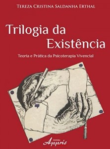 Baixar Trilogia da Exist&ecirc;ncia: Teoria e Pr&aacute;tica da Psicoterapia Vivencial pdf, epub, eBook