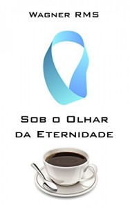 Baixar Sob o Olhar da Eternidade pdf, epub, eBook