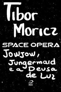 Baixar Space Opera – Jowjow, Jungermaid e a Deusa da Luz pdf, epub, eBook