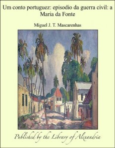 Baixar Um conto portuguez: episodio da guerra civil: A Maria da Fonte pdf, epub, eBook
