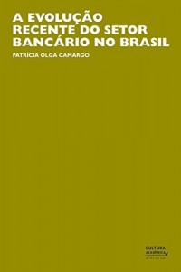 Baixar A evolu&ccedil;&atilde;o recente do setor banc&aacute;rio no Brasil pdf, epub, eBook