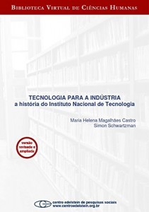 Baixar Tecnologia para a ind&uacute;stria: a hist&oacute;ria do Instituto Nacional de Tecnologia pdf, epub, eBook