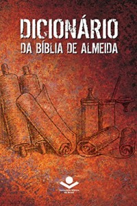 Baixar Dicion&aacute;rio da B&iacute;blia de Almeida: 2&ordf; edi&ccedil;&atilde;o pdf, epub, eBook