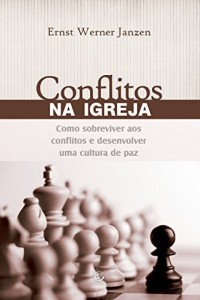Baixar Conflitos na Igreja: Como sobreviver aos conflitos e desenvolver uma cultura de paz pdf, epub, eBook