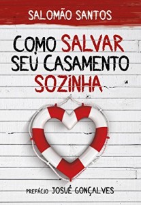 Baixar Como salvar o seu casamento sozinha pdf, epub, eBook