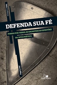 Baixar Defenda sua fé: Pondo em terra as gigantescas questões da apologética (Cruciforme) pdf, epub, eBook