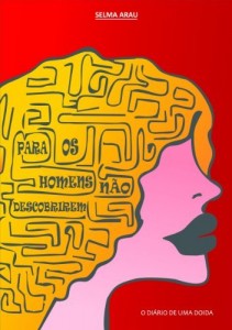 Baixar PARA OS OS HOMENS NÃO DESCOBRIREM – O DIÁRIO DE UMA DOIDA (1) pdf, epub, eBook