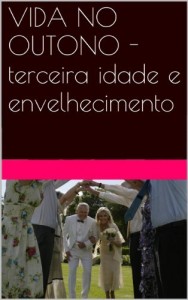 Baixar VIDA NO OUTONO – terceira idade e envelhecimento pdf, epub, eBook