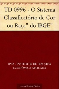 Baixar TD 0996 – O Sistema Classificatório de Cor ou Raça" do IBGE" pdf, epub, eBook