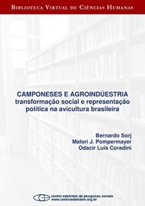 Baixar Camponeses e agroind&uacute;stria: transforma&ccedil;&atilde;o social e representa&ccedil;&atilde;o pol&iacute;tica na avicultura brasileira pdf, epub, eBook