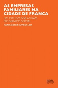 Baixar As empresas familiares da cidade de Franca: um estudo sob a vis&atilde;o do servi&ccedil;o social pdf, epub, eBook