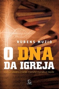 Baixar O DNA da Igreja: Comunidades crist&atilde;s transformando a na&ccedil;&atilde;o pdf, epub, eBook