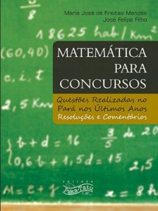 Baixar Matem&aacute;tica para Concursos: quest&otilde;es realizadas no Par&aacute; nos &uacute;ltimos anos – Resolu&ccedil;&otilde;es e Coment&aacute;rios pdf, epub, eBook