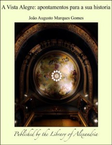 Baixar A Vista Alegre: Apontamentos para a sua historia pdf, epub, eBook