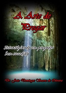 Baixar A Arte de Pregar: Estrat&eacute;gias de um pregador bem sucedido pdf, epub, eBook