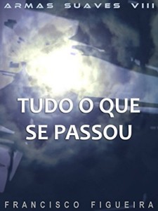 Baixar Tudo O Que Se Passou (Armas Suaves Livro 8) pdf, epub, eBook