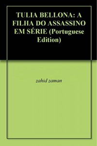 Baixar TULIA BELLONA: A FILHA DO ASSASSINO EM SÉRIE pdf, epub, eBook