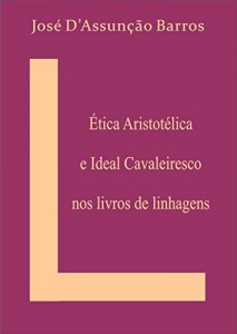 Baixar &Eacute;tica Aristot&eacute;lica  e Ideal Cavaleiresco nos livros de linhagens pdf, epub, eBook