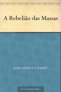 Baixar A Rebeli&atilde;o das Massas pdf, epub, eBook