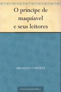 Baixar O pr&iacute;ncipe de maquiavel e seus leitores pdf, epub, eBook