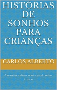 Baixar HISTÓRIAS DE SONHOS PARA CRIANÇAS: O menino que sonhava e a menina que não sonhava  2.ª edição (Histórias para Crescer Livro 1) pdf, epub, eBook