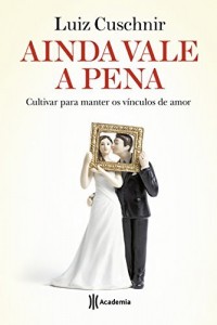 Baixar Ainda vale a pena: Cultivar para manter os vínculos de amor pdf, epub, eBook