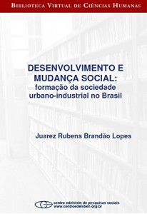 Baixar Desenvolvimento e mudan&ccedil;a social: forma&ccedil;&atilde;o da sociedade urbano-industrial no Brasil pdf, epub, eBook