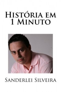 Baixar Hist&oacute;ria em 1 Minuto: Hist&oacute;ria em 1 Minuto (Conhecimento em 1 Minuto) pdf, epub, eBook