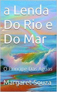 Baixar A Lenda Do Rio e Do Mar: O Príncipe Das Águas pdf, epub, eBook