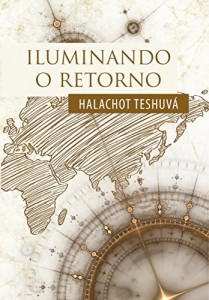 Baixar Iluminando o Retorno: Halachot Teshuv&aacute; pdf, epub, eBook