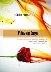 Baixar Vidas em Curso: Quando todos os caminhos convergem para a mais estranha das histórias de amor. pdf, epub, eBook