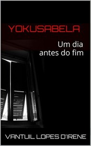 Baixar Yokusabela: Um dia antes do fim pdf, epub, eBook
