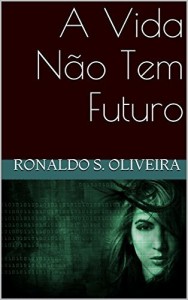 Baixar A Vida Não Tem Futuro pdf, epub, eBook