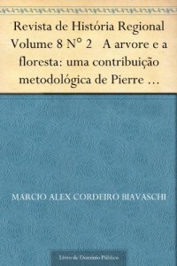 Baixar Revista de Hist&oacute;ria Regional Volume 8 N&deg; 2 A arvore e a floresta: uma contribui&ccedil;&atilde;o metodol&oacute;gica de Pierre Bourdieu… pdf, epub, eBook