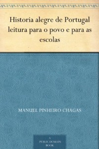 Baixar Historia alegre de Portugal leitura para o povo e para as escolas pdf, epub, eBook