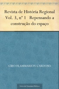 Baixar Revista de Hist&oacute;ria Regional Vol. 3 n&ordm; 1 Repensando a constru&ccedil;&atilde;o do espa&ccedil;o pdf, epub, eBook