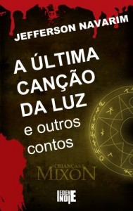 Baixar A &Uacute;ltima Can&ccedil;&atilde;o da Luz e outros contos (As Crian&ccedil;as de Mixon Livro 0) pdf, epub, eBook