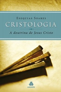 Baixar Cristologia – a doutrina de Jesus Cristo pdf, epub, eBook