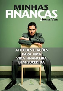 Baixar Minhas finan&ccedil;as: Atitudes e a&ccedil;&otilde;es para uma vida financeira bem-sucedida pdf, epub, eBook