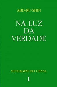 Baixar Na luz da verdade: Mensagem do Graal – Vol. 1 pdf, epub, eBook