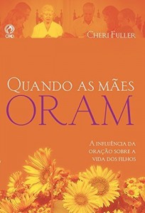 Baixar Quando as M&atilde;es Oram pdf, epub, eBook