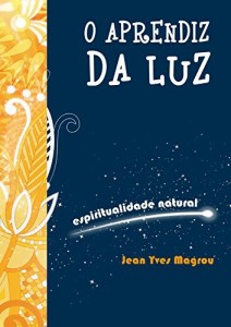 Baixar O aprendiz da Luz: espiritualidade natural pdf, epub, eBook
