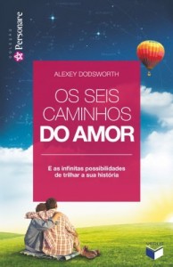 Baixar Os seis caminhos do amor: E as infinitas possibilidades de trilhar a sua história pdf, epub, eBook