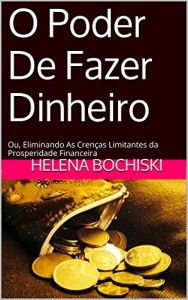 Baixar O Poder De Fazer Dinheiro: Ou, Eliminando As Crenças Limitantes da Prosperidade Financeira pdf, epub, eBook