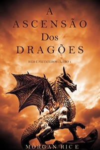 Baixar A Ascens&atilde;o dos Drag&otilde;es (Reis e Feiticeiros – Livro 1) pdf, epub, eBook