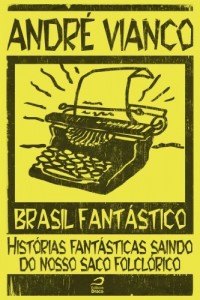 Baixar Brasil Fantástico – Histórias fantásticas saindo do nosso saco folclórico pdf, epub, eBook