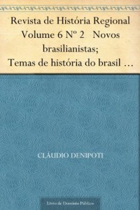 Baixar Revista de Hist&oacute;ria Regional Volume 6 N&ordm; 2 Novos brasilianistas; Temas de hist&oacute;ria do brasil na historiografia… pdf, epub, eBook