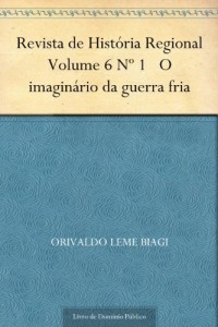 Baixar Revista de Hist&oacute;ria Regional Volume 6 N&ordm; 1 O imagin&aacute;rio da guerra fria pdf, epub, eBook