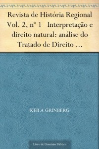 Baixar Revista de Hist&oacute;ria Regional Vol. 2 n&ordm; 1 Interpreta&ccedil;&atilde;o e direito natural: an&aacute;lise do Tratado de Direito Natural… pdf, epub, eBook