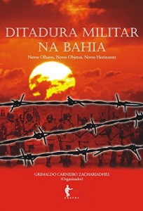 Baixar Ditadura militar na Bahia: novos olhares, novos objetos, novos horizontes pdf, epub, eBook
